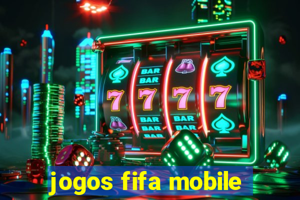 jogos fifa mobile